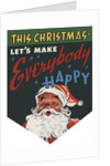 This Christmas Let's Make Everyone Happy illustration by Anonymous