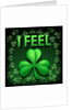 I Feel Irish by Anonymous