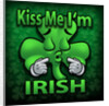 Kiss Me, I'm Irish by Anonymous