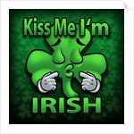 Kiss Me, I'm Irish by Anonymous