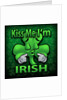 Kiss Me, I'm Irish by Anonymous