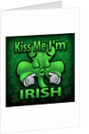 Kiss Me, I'm Irish by Anonymous