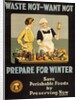 Waste Not - Want Not - Prepare for Winter poster by Anonymous