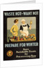 Waste Not - Want Not - Prepare for Winter poster by Anonymous