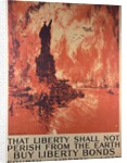 That Liberty Shall Not Perish from the Earth - Buy Liberty Bonds poster by Ketterlinus