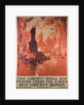 That Liberty Shall Not Perish from the Earth - Buy Liberty Bonds poster by Ketterlinus