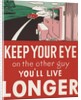 Keep your eye on the other guy, you'll live longer by Anonymous