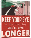 Keep your eye on the other guy, you'll live longer by Anonymous