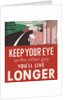 Keep your eye on the other guy, you'll live longer by Anonymous