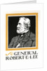 General Robert E. Lee. by Anonymous