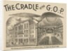 The Cradle of the G.O.P. â€“ The First Republican Convention by Anonymous