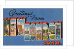 Greetings from New London, Connecticut by Anonymous