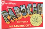 Greetings from Paducah, Kentucky, the Atomic City by Anonymous