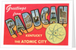 Greetings from Paducah, Kentucky, the Atomic City by Anonymous