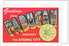 Greetings from Paducah, Kentucky, the Atomic City by Anonymous
