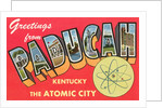 Greetings from Paducah, Kentucky, the Atomic City by Anonymous