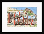 Greetings from Bad-Lands, North Dakota by Anonymous