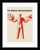 To Serve Management by Anonymous