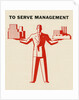 To Serve Management by Anonymous