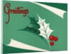 Christmas Greetings with Holly Leaves and Berries by Anonymous