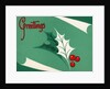 Christmas Greetings with Holly Leaves and Berries by Anonymous