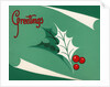 Christmas Greetings with Holly Leaves and Berries by Anonymous