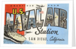 Greetings from U.S. Naval Air Station, San Diego, California by Anonymous