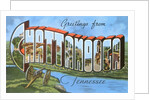 Greetings from Chattanooga, Tennessee by Anonymous