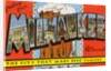 Greetings from Milwaukee, Wisconsin, the City that Made Beer Famous by Anonymous