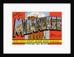 Greetings from Milwaukee, Wisconsin, the City that Made Beer Famous by Anonymous