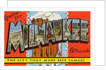 Greetings from Milwaukee, Wisconsin, the City that Made Beer Famous by Anonymous