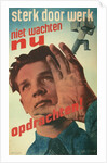 Strength Through Work, Dutch Propaganda Poster by Anonymous