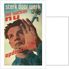 Strength Through Work, Dutch Propaganda Poster by Anonymous