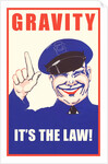 Gravity, It's the Law by Anonymous