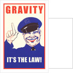 Gravity, It's the Law by Anonymous