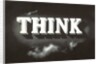THINK, Black and White by Anonymous