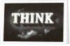 THINK, Black and White by Anonymous