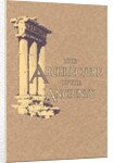 Architecture of the Ancients by Anonymous
