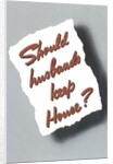 Should Husbands Keep House? by Anonymous