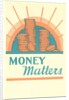 Money Matters by Anonymous