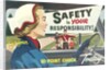 Safety is Your Responsibility by Anonymous