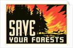 Save Your Forests Poster by Anonymous
