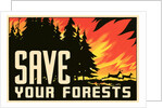 Save Your Forests Poster by Anonymous