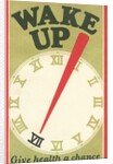 Wake Up, Give Health a Chance by Anonymous