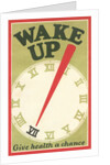 Wake Up, Give Health a Chance by Anonymous