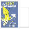 Serve Bananas in Latest Style Ad by Anonymous
