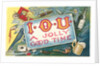 IOU a Jolly Good Time by Anonymous