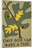 Only God Can Make a Tree, Oak by Anonymous