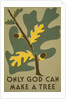 Only God Can Make a Tree, Oak by Anonymous