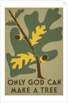 Only God Can Make a Tree, Oak by Anonymous